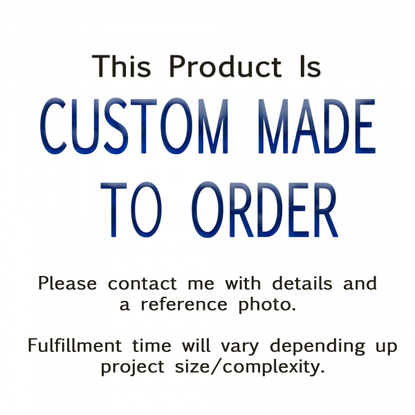 Custom Made to Order